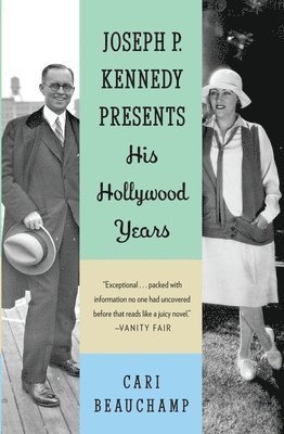 Joseph P. Kennedy Presents: His Hollywood Years 1