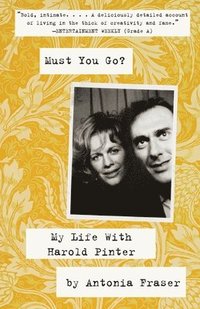 bokomslag Must You Go?: My LIfe With Harold Pinter