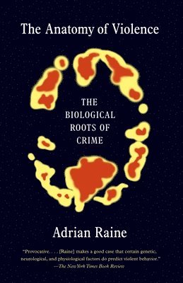 Adrian Raine - The Anatomy of Violence: The Biological Roots of Crime, Häftad
