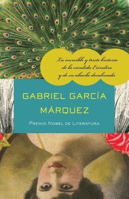 bokomslag La Increíble Y Triste Historia de la Cándida Eréndira Y de Su Abuela Desalmada / The Incredible and Sad Tale of Innocent Eréndira and Her Heartless Grandmot