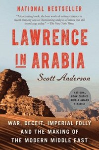 bokomslag Lawrence in Arabia: War, Deceit, Imperial Folly and the Making of the Modern Middle East
