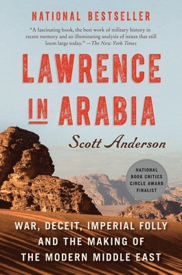 Scott Anderson - Lawrence in Arabia: War, Deceit, Imperial Folly and the Making of the Modern Middle East, Häftad