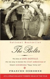 bokomslag The Bolter: The Story of Idina Sackville, Who Ran Away to Become the Chief Seductress of Kenya's Scandalous Happy Valley Set