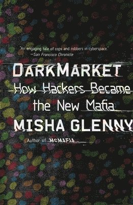 DarkMarket: How Hackers Became the New Mafia 1