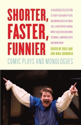 Eric Lane, Nina Shengold - Shorter, Faster, Funnier: Comic Plays and Monologues, Häftad