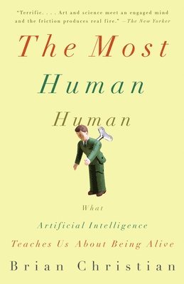 Brian Christian - The Most Human Human: What Artificial Intelligence Teaches Us about Being Alive, Häftad