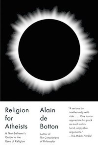 bokomslag Religion for Atheists: A Non-Believer's Guide to the Uses of Religion