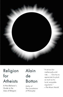 bokomslag Religion for Atheists: A Non-Believer's Guide to the Uses of Religion