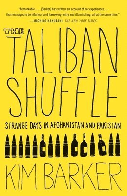 Kim Barker - The Taliban Shuffle: Strange Days in Afghanistan and Pakistan, Häftad