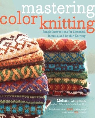 M Leapman, Melissa Leapman - Mastering Color Knitting, Häftad