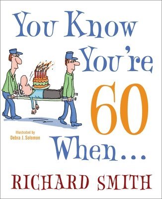 Richard Smith - You Know You're 60 When . . ., Häftad