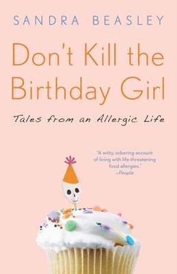 bokomslag Don't Kill the Birthday Girl: Tales from an Allergic Life