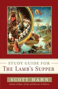 bokomslag Scott Hahn's Study Guide for The Lamb' s Supper