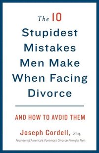 bokomslag 10 Stupidest Mistakes Men Make When Facing Divorce