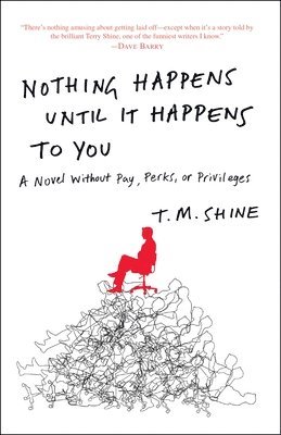 bokomslag Nothing Happens Until It Happens to You: A Novel Without Pay, Perks, or Privileges