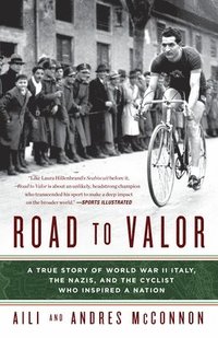 bokomslag Road to Valor: A True Story of WWII Italy, the Nazis, and the Cyclist Who Inspired a Nation