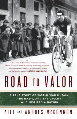 Aili McConnon, Andres McConnon, Aili Mcconnon, Andres Mcconnon - Road to Valor: A True Story of WWII Italy, the Nazis, and the Cyclist Who Inspired a Nation, Häftad
