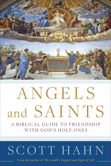 Scott Hahn - Angels and Saints, Inbunden