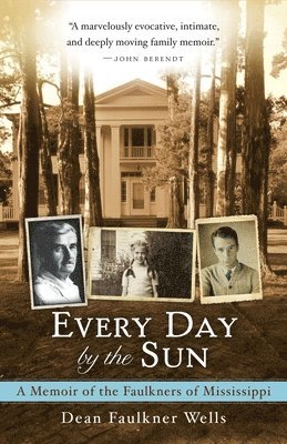 Dean Faulkner Wells - Every Day by the Sun: A Memoir of the Faulkners of Mississippi, Häftad