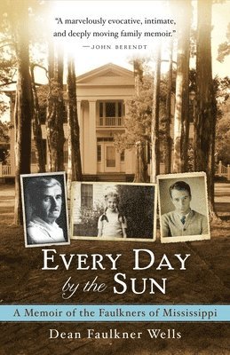 Every Day by the Sun: A Memoir of the Faulkners of Mississippi 1