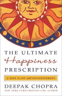 Deepak Chopra - The Ultimate Happiness Prescription, Häftad