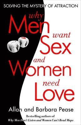 Barbara Pease, Allan Pease - Why Men Want Sex and Women Need Love: Unravelling the Simple Truth, Häftad