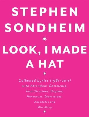 Look, I Made a Hat: Collected Lyrics (1981-2011) with Attendant Comments, Amplifications, Dogmas, Harangues, Digressions, Anecdotes and Mi 1