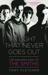 bokomslag A Light That Never Goes Out: The Enduring Saga of the Smiths