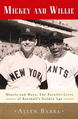 bokomslag Mickey and Willie: Mantle and Mays, the Parallel Lives of Baseball's Golden Age