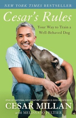 Cesar Millan, Melissa Jo Peltier - Cesar's Rules: Your Way to Train a Well-Behaved Dog, Häftad