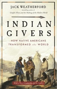 bokomslag Indian Givers: How Native Americans Transformed the World