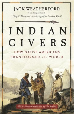 Indian Givers: How Native Americans Transformed the World 1