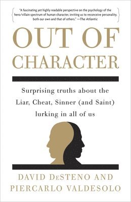 bokomslag Out of Character: Surprising Truths About the Liar, Cheat, Sinner (and Saint) Lurking in All of Us