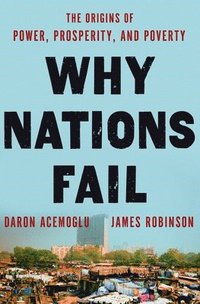 bokomslag Why Nations Fail: The Origins of Power, Prosperity, and Poverty