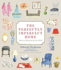 bokomslag The Perfectly Imperfect Home: How to Decorate & Live Well