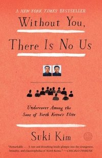 bokomslag Without You, There Is No Us: Undercover Among the Sons of North Korea's Elite