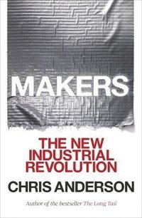 bokomslag Makers: The New Industrial Revolution