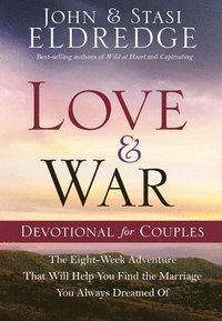 bokomslag Love and War Devotional for Couples: The Eight-Week Adventure That Will Help You Find the Marriage You Always Dreamed of