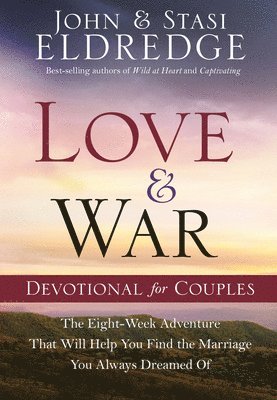 bokomslag Love and War Devotional for Couples: The Eight-Week Adventure That Will Help You Find the Marriage You Always Dreamed of