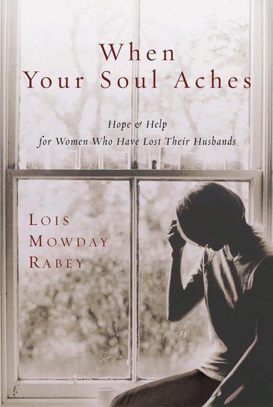 Lois Mowday Rabey - When Your Soul Aches, Häftad