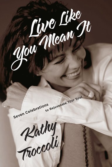 Kathy Troccoli - Live Like You Mean It, Häftad
