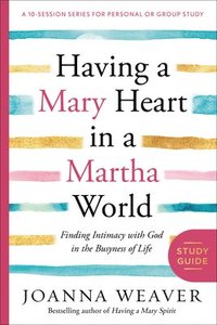 bokomslag Having a Mary Heart in a Martha World (Study Guide)
