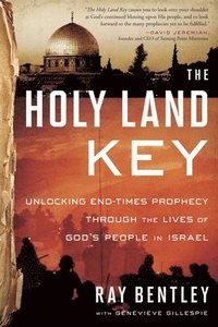 bokomslag The Holy Land Key: Unlocking End-Times Prophecy Through the Lives of God's People in Israel