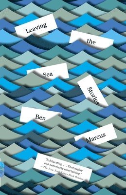 Ben Marcus - Leaving the Sea, Häftad