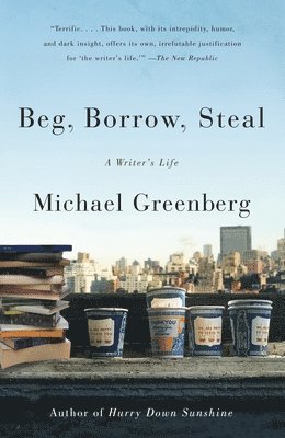 bokomslag Beg, Borrow, Steal: A Writer's Life