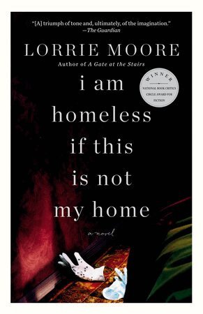 Lorrie Moore - I Am Homeless If This Is Not My Home, Häftad