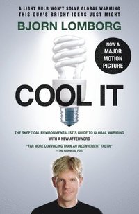 bokomslag Cool It (Movie Tie-In Edition): The Skeptical Environmentalist's Guide to Global Warming