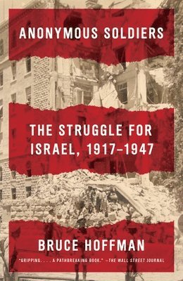 bokomslag Anonymous Soldiers: The Struggle for Israel, 1917-1947