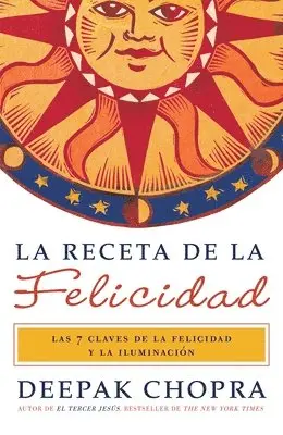 Deepak Chopra - La receta de la felicidad / The Happiness Prescription: Las siete claves de la felicidad y la iluminación = The Ultimate Happiness Prescription, Häftad. Tillgänglighet: Lägg i varukorg