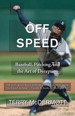 Terry McDermott - Off Speed: Baseball, Pitching, and the Art of Deception, Häftad